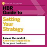 HBR Guide to Setting Your Strategy, Harvard Business Review