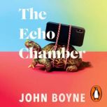 The Echo Chamber, John Boyne