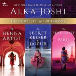 The Complete Jaipur Trilogy, Alka Joshi
