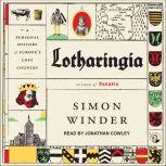 Lotharingia A Personal History of Europe's Lost Country, Simon Winder