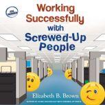 Working Successfully with ScrewedUp ..., Elizabeth B. Brown