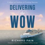 Delivering the Wow, Richard Fain