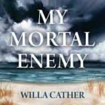 My Mortal Enemy, Willa Cather