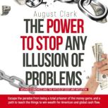 The Power to Stop any Illusion of Pro..., August Clark