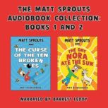 The Matt Sprouts Audiobook Collection..., Matthew Eicheldinger
