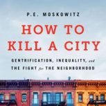 How to Kill a City, PE Moskowitz