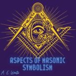 Aspects of Masonic Symbolism, A.E Waite