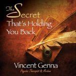 The Secret Thats Holding You Back, Vincent Genna