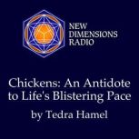 Chickens An Antidote to Lifes Blist..., Tedra Hamel