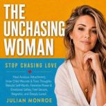 The Unchasing Woman Stop Chasing Lo..., Julian Monroe