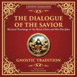 The Dialogue of the Savior, Anonymous Gnostic Tradition, 2nd Century CE