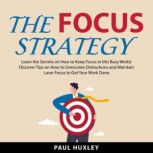 The Focus Strategy, Paul Huxley