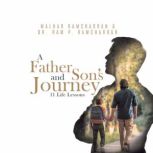 A Father and Sons Journey 11 Life L..., Dr. Ram P Ramcharran
