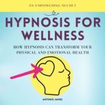 Hypnosis For Wellness, Antonio Jaimez