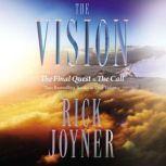 The Vision The Final Quest and The Call: Two Bestselling Books in One Volume, Rick Joyner