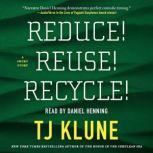 Reduce! Reuse! Recycle!, TJ Klune