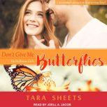 Don't Give Me Butterflies, Tara Sheets