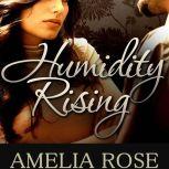 Humidity Rising, Amelia Rose