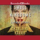 Small Kingdoms  Other Stories, Charlaine Harris