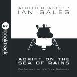Adrift on the Sea of Rains: Apollo Quartet Book 1 [Booktrack Soundtrack Edition], Ian Sales