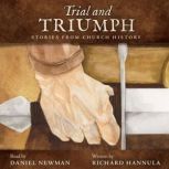 Trial and Triumph Stories from Church History, Richard Hannula