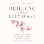 Building a Better Body Image, Trish Blackwell