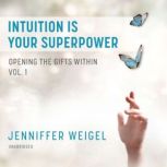Intuition Is Your Superpower, Jenniffer Weigel
