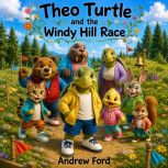 Theo Turtle and the Windy Hill Race, Andrew Ford