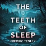 The Teeth of Sleep, Fredric  Tenley