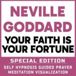Your Faith is Your Fortune  SPECIAL ..., Neville Goddard