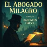 El Abogado Milagro, Baroness Orczy