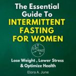 The Essential Guide to Intermittent F..., Elora A. June