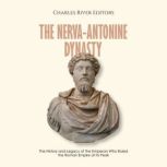 The NervaAntonine Dynasty The Histo..., Charles River Editors