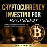 Cryptocurrency Investing for Beginner..., Oliver Dunstan
