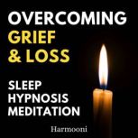 Overcoming Grief  Loss Sleep Hypnosi..., Harmooni