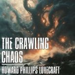The Crawling Chaos, Howard Phillips Lovecraft