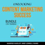Unlocking Content Marketing Success B..., Harper Hadley