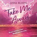 Take Me Away, Anna Bloom