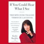 If You Could Hear What I See, Kathy Buckley