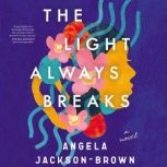 The Light Always Breaks, Angela JacksonBrown