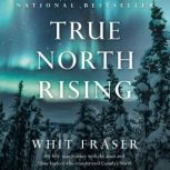True North Rising, Whit Fraser