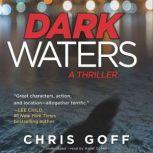 Dark Waters A Thriller, Chris Goff