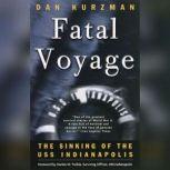 Fatal Voyage The Sinking of the USS Indianapolis, Dan Kurzman
