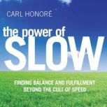 The Power of Slow, Carl Honore
