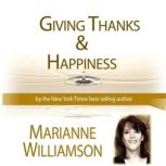 Giving Thanks and Happiness with Mari..., Marianne Williamson