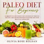 Paleo Diet for Beginners, Olivia Rose Roldan