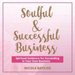 Soulful  Successful Business, Nicole Bayliss