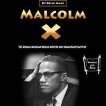 Malcolm X The African American Muslim minister and human rights activist, Kelly Mass