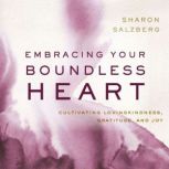 Embracing Your Boundless Heart, Sharon Salzberg