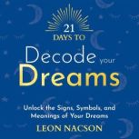 21 Days to Decode Your Dreams, Leon Nacson